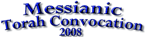 Messianic Torah Convocation 2008